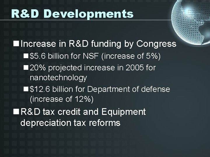 R&D Developments n Increase in R&D funding by Congress n $5. 6 billion for