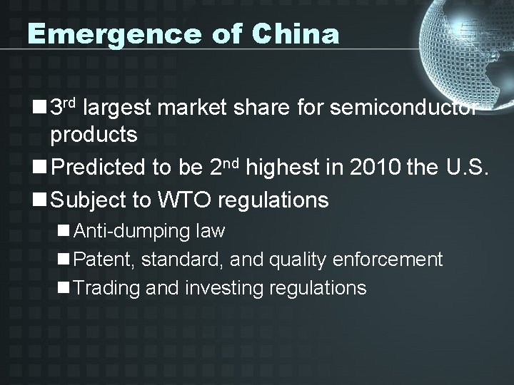 Emergence of China n 3 rd largest market share for semiconductor products n Predicted