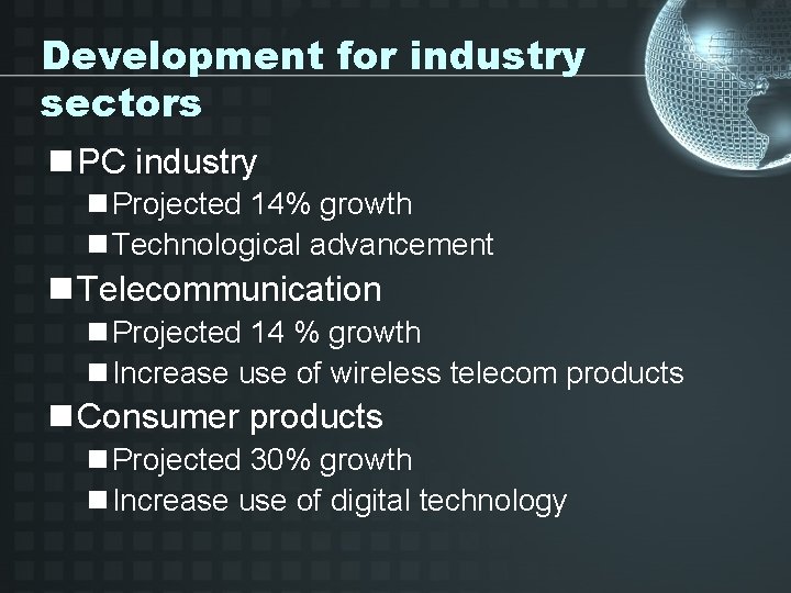 Development for industry sectors n PC industry n Projected 14% growth n Technological advancement