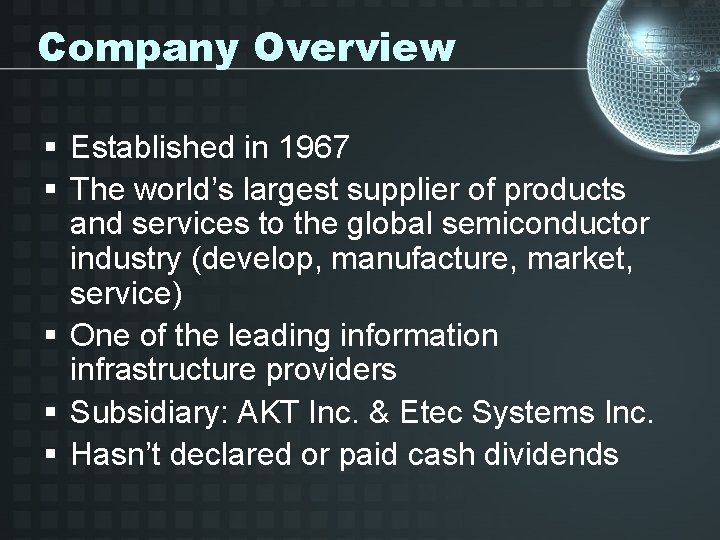 Company Overview § Established in 1967 § The world’s largest supplier of products and