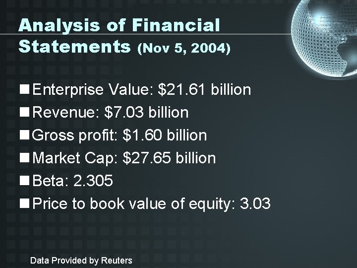 Analysis of Financial Statements (Nov 5, 2004) n Enterprise Value: $21. 61 billion n