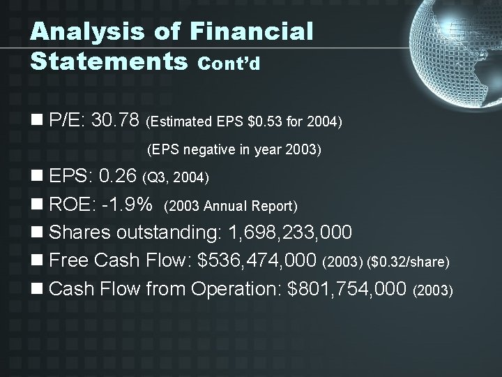 Analysis of Financial Statements Cont’d n P/E: 30. 78 (Estimated EPS $0. 53 for