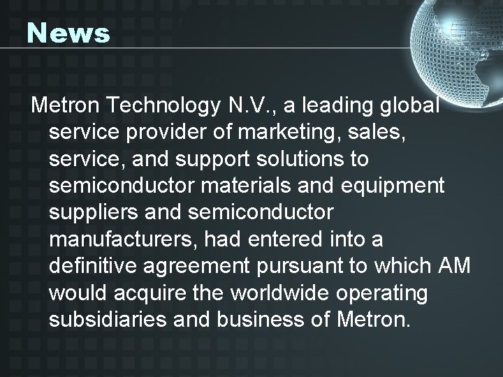 News Metron Technology N. V. , a leading global service provider of marketing, sales,