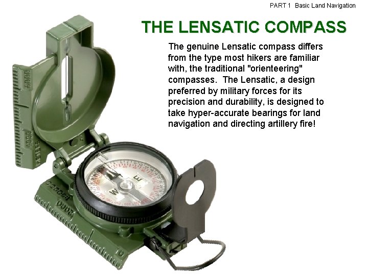PART 1 Basic Land Navigation THE LENSATIC COMPASS The genuine Lensatic compass differs from PART 1 Basic Land Navigation THE LENSATIC COMPASS The genuine Lensatic compass differs from