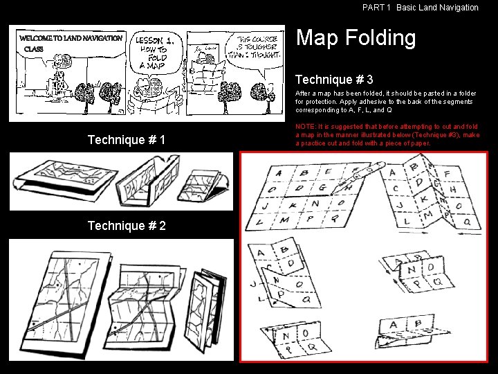 PART 1 Basic Land Navigation WELCOME TO LAND NAVIGATION CLASS Map Folding Technique #