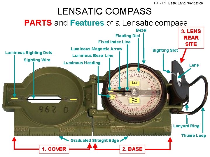 PART 1 Basic Land Navigation LENSATIC COMPASS PARTS and Features of a Lensatic compass PART 1 Basic Land Navigation LENSATIC COMPASS PARTS and Features of a Lensatic compass