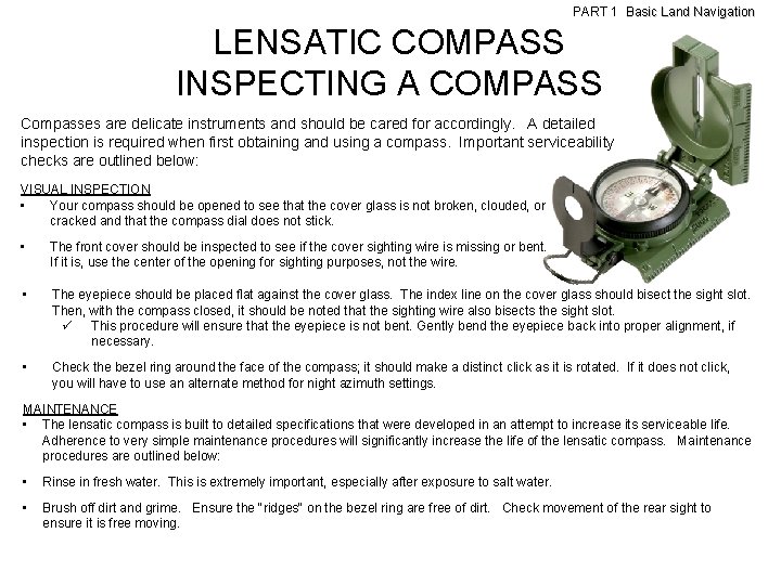 PART 1 Basic Land Navigation LENSATIC COMPASS INSPECTING A COMPASS Compasses are delicate instruments