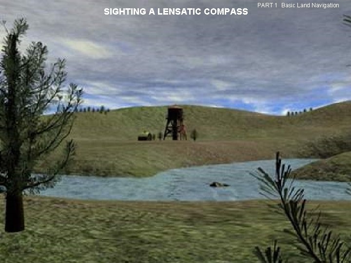 SIGHTING A LENSATIC COMPASS PART 1 Basic Land Navigation SIGHTING A LENSATIC COMPASS PART 1 Basic Land Navigation