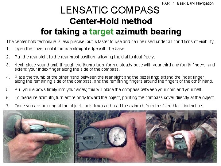 LENSATIC COMPASS PART 1 Basic Land Navigation Center-Hold method for taking a target azimuth LENSATIC COMPASS PART 1 Basic Land Navigation Center-Hold method for taking a target azimuth