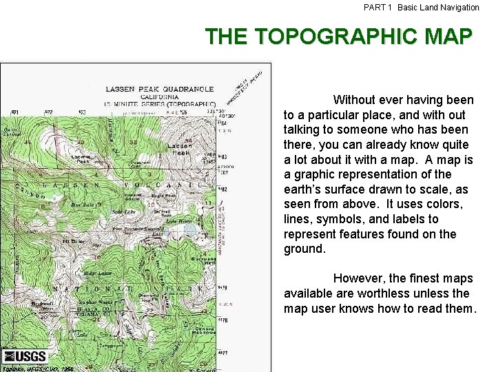 PART 1 Basic Land Navigation THE TOPOGRAPHIC MAP Without ever having been to a