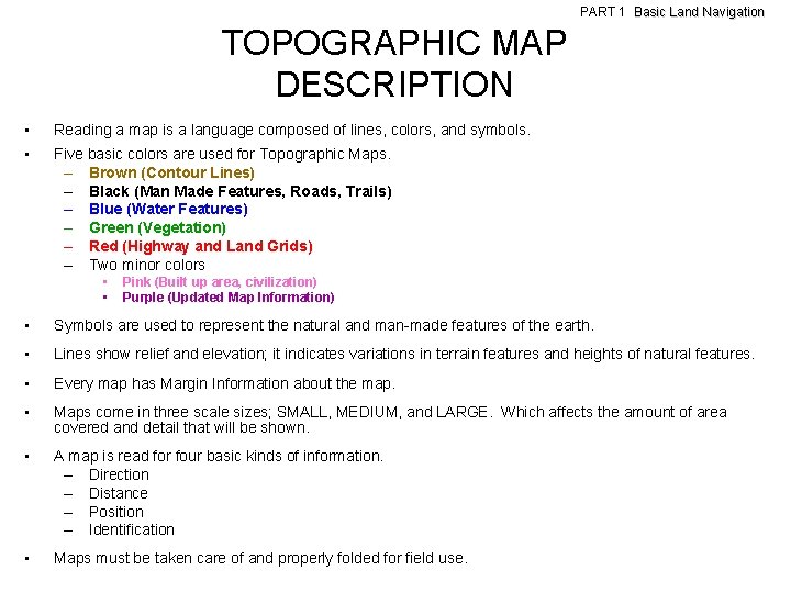 PART 1 Basic Land Navigation TOPOGRAPHIC MAP DESCRIPTION • • Reading a map is