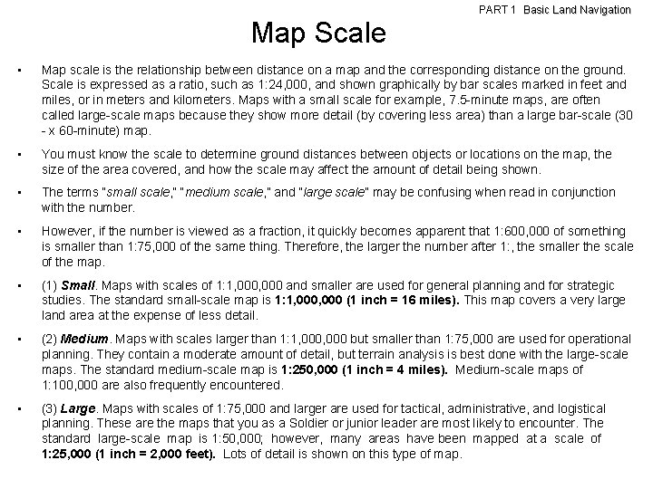 PART 1 Basic Land Navigation Map Scale • Map scale is the relationship between