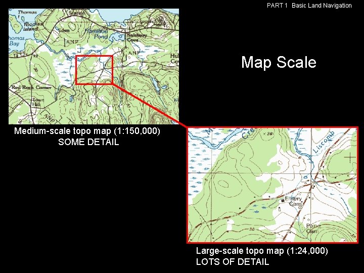 PART 1 Basic Land Navigation Map Scale Medium-scale topo map (1: 150, 000) SOME