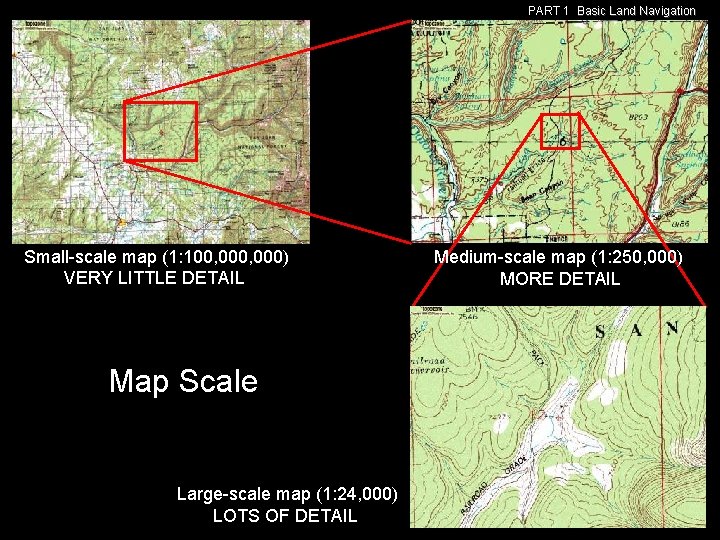 PART 1 Basic Land Navigation Small-scale map (1: 100, 000) VERY LITTLE DETAIL Map PART 1 Basic Land Navigation Small-scale map (1: 100, 000) VERY LITTLE DETAIL Map