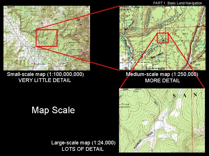 PART 1 Basic Land Navigation Small-scale map (1: 100, 000) VERY LITTLE DETAIL Map