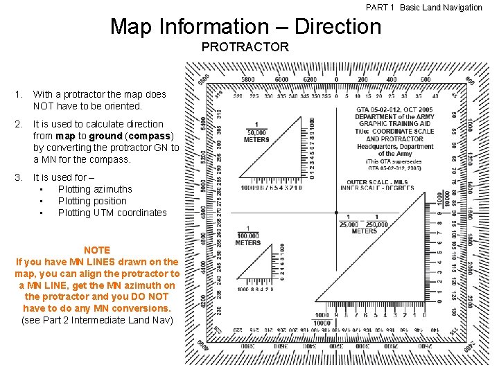 PART 1 Basic Land Navigation Map Information – Direction PROTRACTOR 1. With a protractor