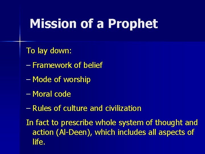 Mission of a Prophet To lay down: – Framework of belief – Mode of