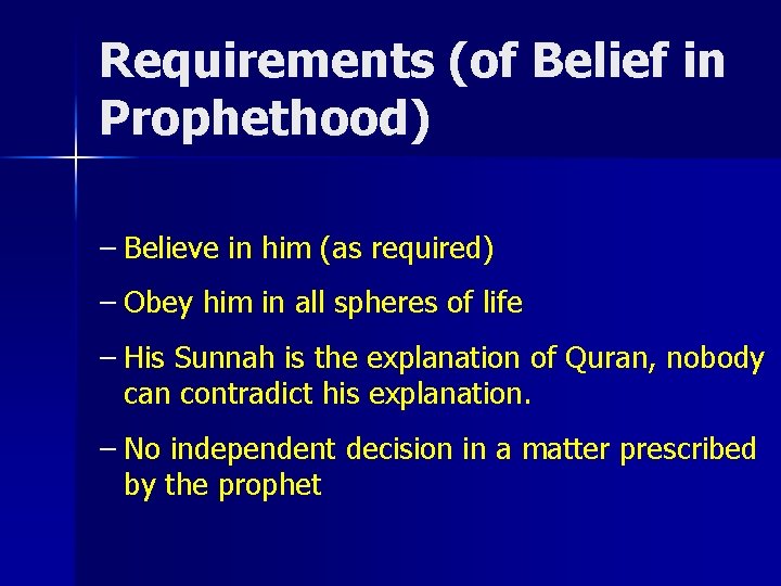 Requirements (of Belief in Prophethood) – Believe in him (as required) – Obey him