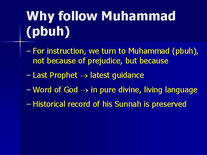 Why follow Muhammad (pbuh) – For instruction, we turn to Muhammad (pbuh), not because