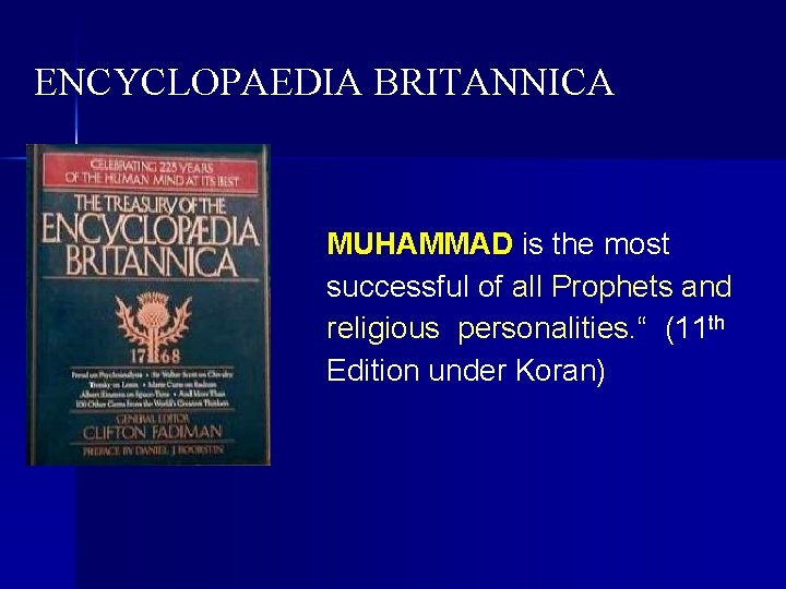 ENCYCLOPAEDIA BRITANNICA MUHAMMAD is the most successful of all Prophets and religious personalities. “