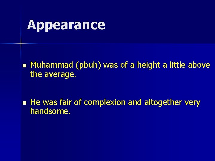 Appearance n Muhammad (pbuh) was of a height a little above the average. n