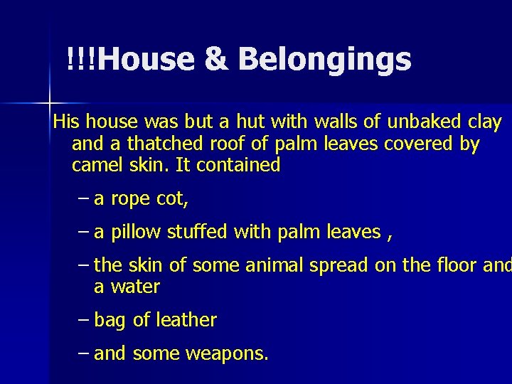 !!!House & Belongings His house was but a hut with walls of unbaked clay