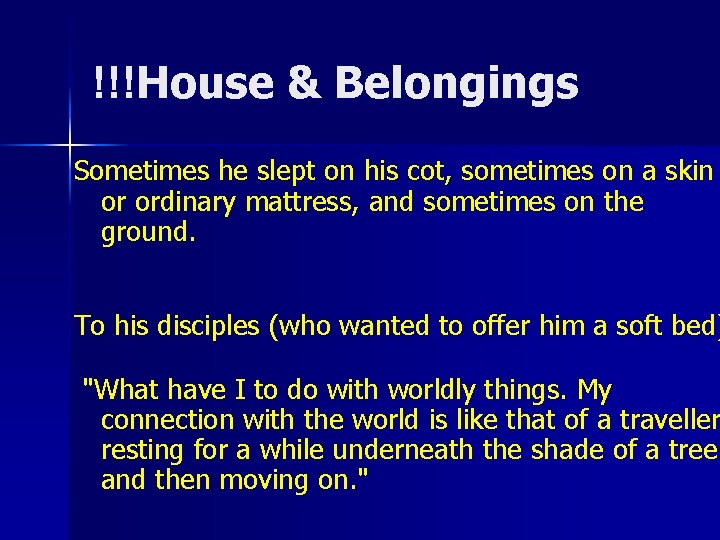 !!!House & Belongings Sometimes he slept on his cot, sometimes on a skin or