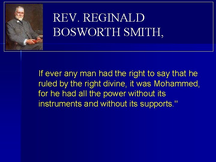 REV. REGINALD BOSWORTH SMITH, If ever any man had the right to say that