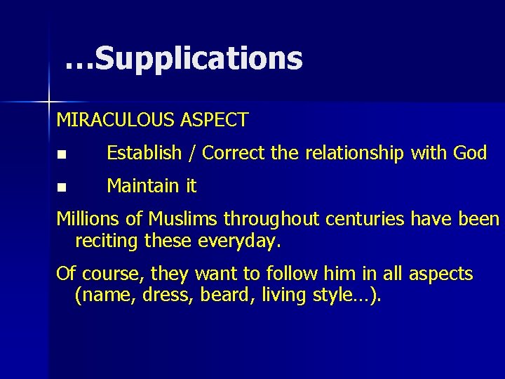 …Supplications MIRACULOUS ASPECT n Establish / Correct the relationship with God n Maintain it