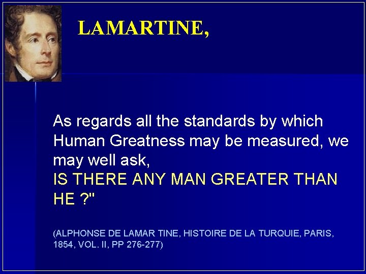 LAMARTINE, As regards all the standards by which Human Greatness may be measured, we