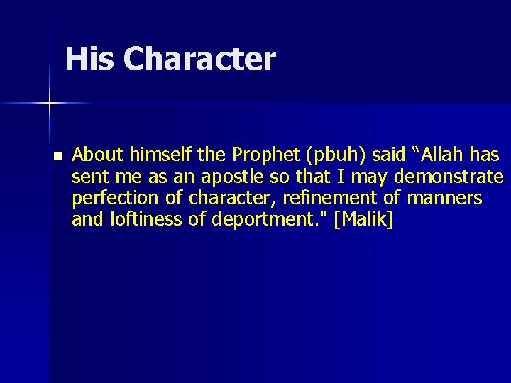 His Character n About himself the Prophet (pbuh) said “Allah has sent me as