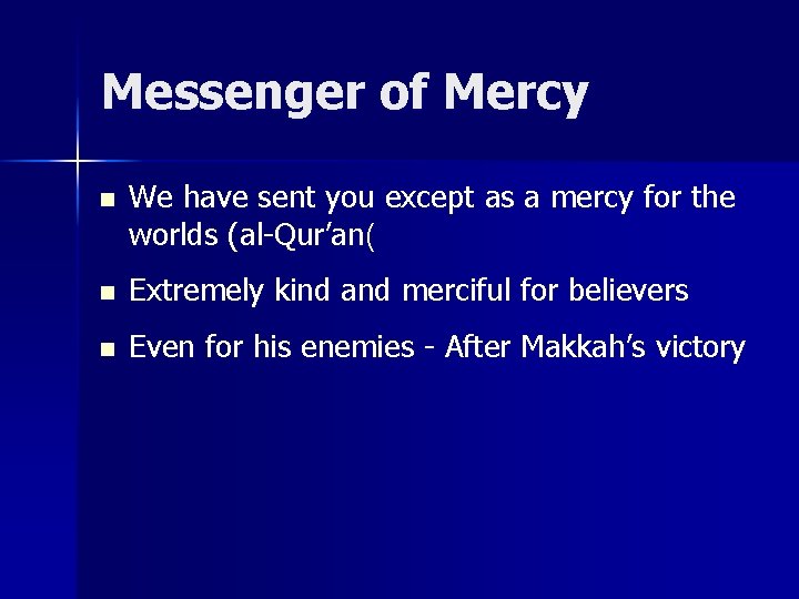 Messenger of Mercy n We have sent you except as a mercy for the