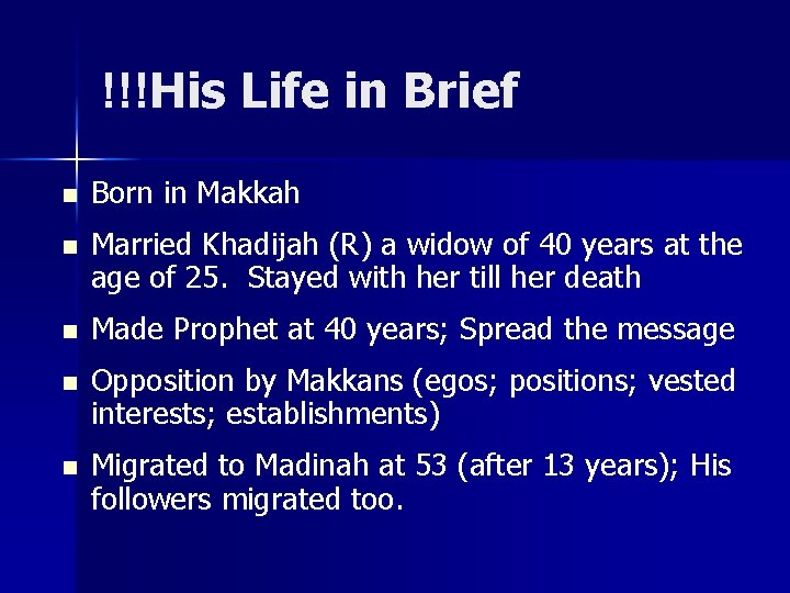 !!!His Life in Brief n Born in Makkah n Married Khadijah (R) a widow