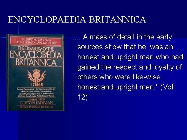 ENCYCLOPAEDIA BRITANNICA “. . A mass of detail in the early sources show that