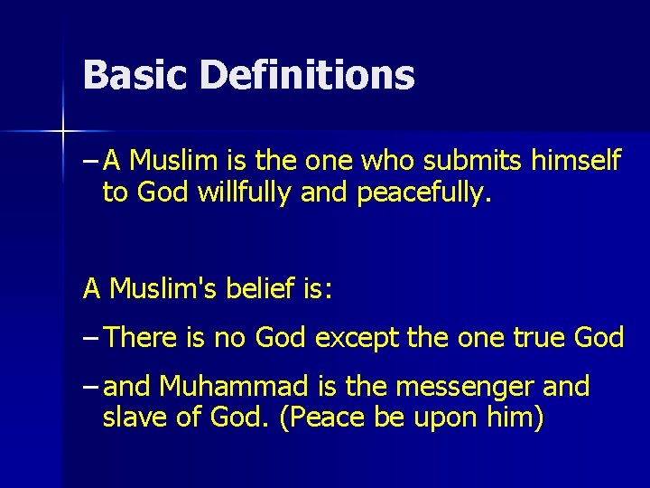 Basic Definitions – A Muslim is the one who submits himself to God willfully