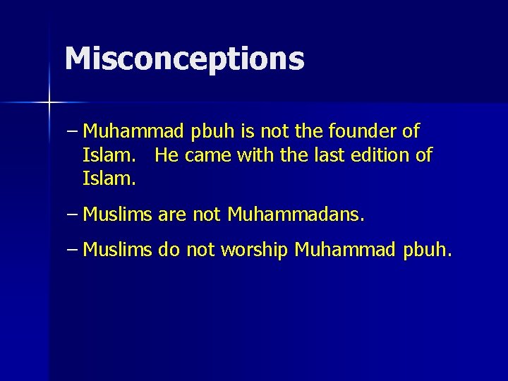 Misconceptions – Muhammad pbuh is not the founder of Islam. He came with the