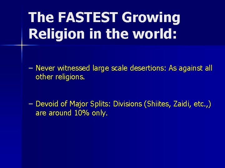 The FASTEST Growing Religion in the world: – Never witnessed large scale desertions: As