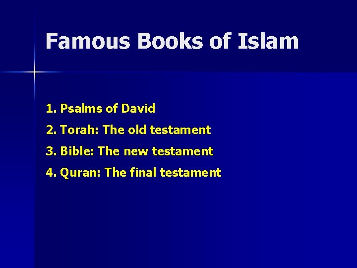 Famous Books of Islam 1. Psalms of David 2. Torah: The old testament 3.