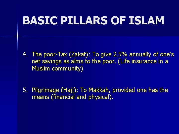 BASIC PILLARS OF ISLAM 4. The poor-Tax (Zakat): To give 2. 5% annually of