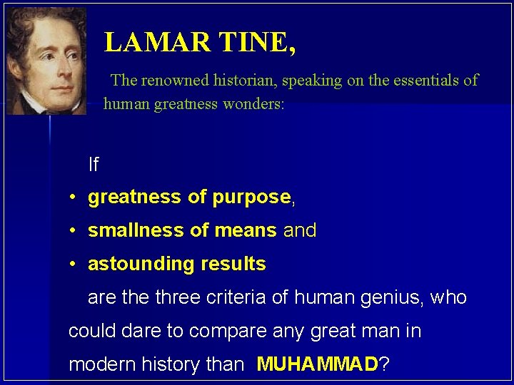 LAMAR TINE, The renowned historian, speaking on the essentials of human greatness wonders: If