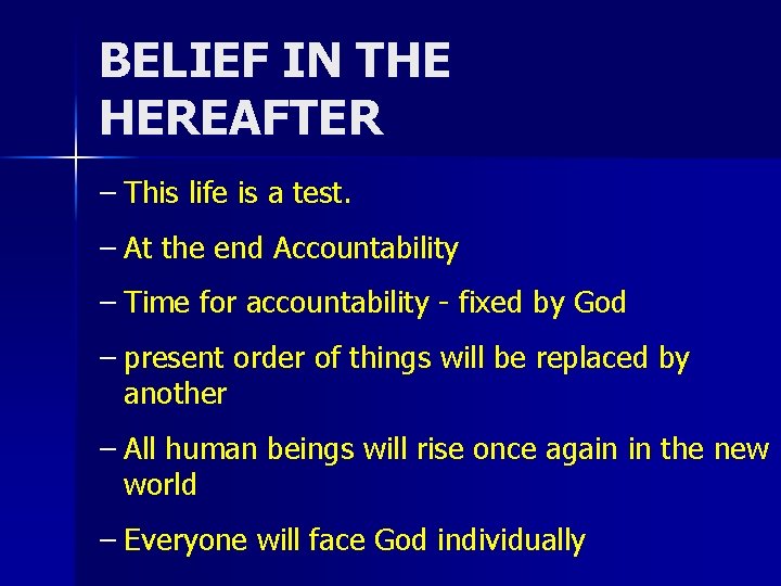BELIEF IN THE HEREAFTER – This life is a test. – At the end