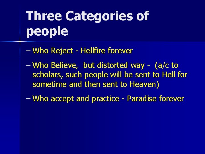 Three Categories of people – Who Reject - Hellfire forever – Who Believe, but