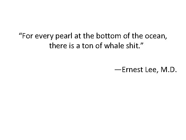 “For every pearl at the bottom of the ocean, there is a ton of