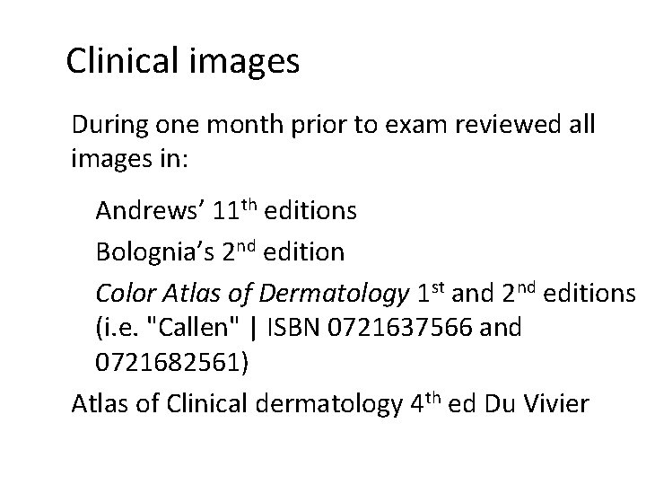 Clinical images During one month prior to exam reviewed all images in: Andrews’ 11