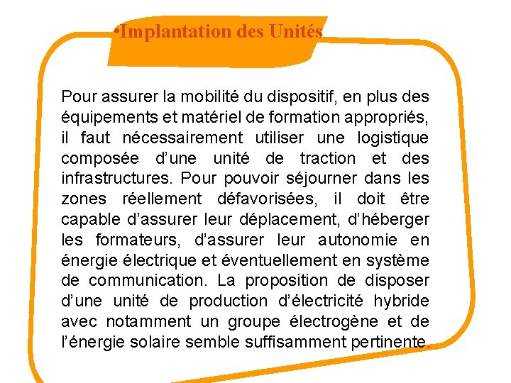  • Implantation des Unités Pour assurer la mobilité du dispositif, en plus des