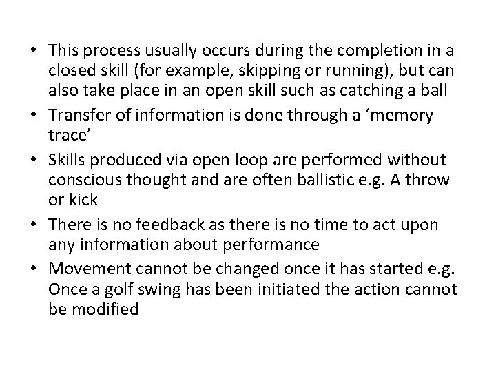  • This process usually occurs during the completion in a closed skill (for