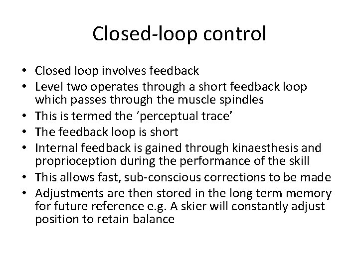 Closed-loop control • Closed loop involves feedback • Level two operates through a short