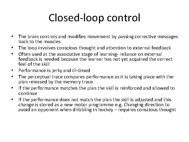 Closed-loop control • The brain controls and modifies movement by passing corrective messages back