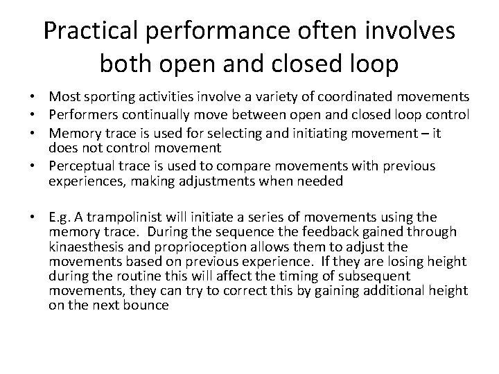 Practical performance often involves both open and closed loop • Most sporting activities involve