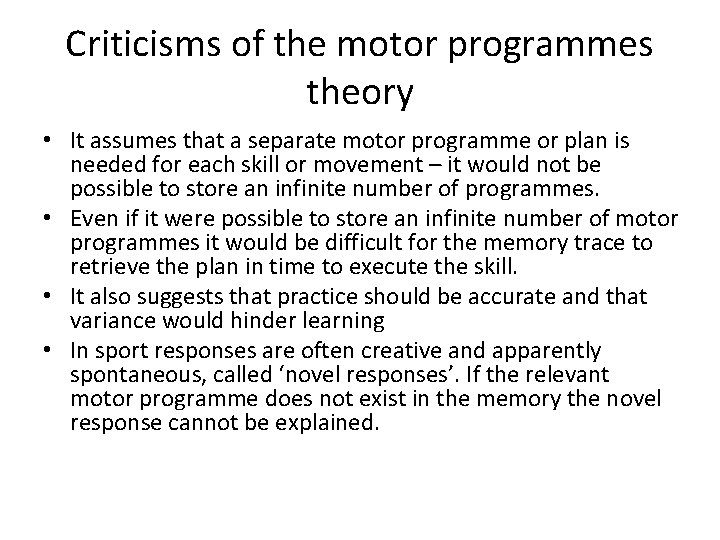 Criticisms of the motor programmes theory • It assumes that a separate motor programme